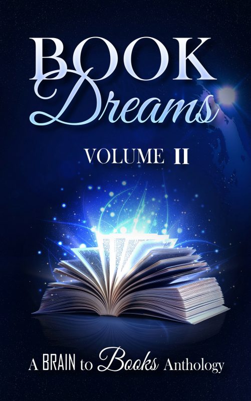 Book Dreams Volume #2 (Brain to Books Anthology)